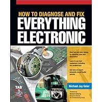 How To Diagnose And Fix Everything Electronic .